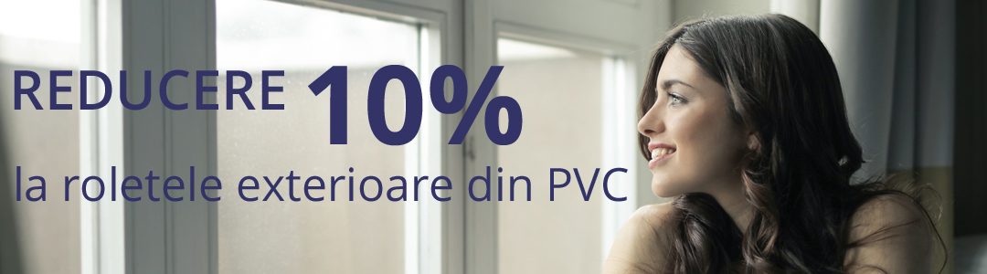 Reducere 10% la rulouri exterioare din PVC